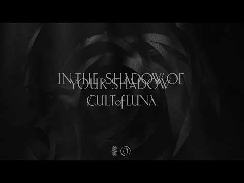 Cult of Luna - In the Shadow of Your Shadow (Official Visualizer)