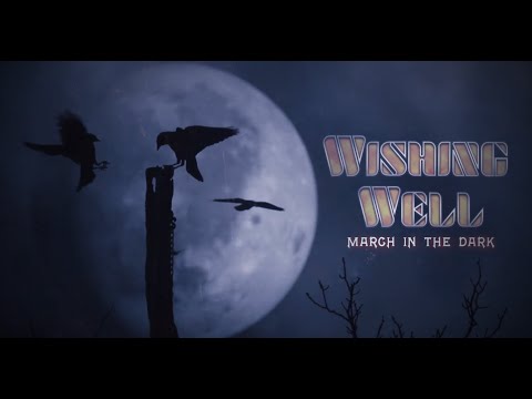 Wishing Well - March In The Dark (Official Music Video)
