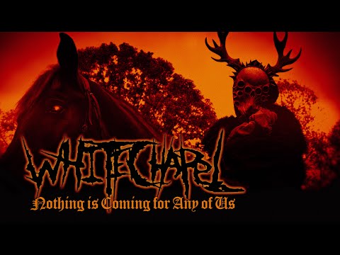 Whitechapel - Nothing is Coming for Any of Us (Official Video)