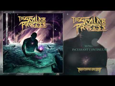 THE SCALAR PROCESS - Incessant Continuum ft. Andy Thomas of RIVERS OF NIHIL (Prog/Tech Death Metal)