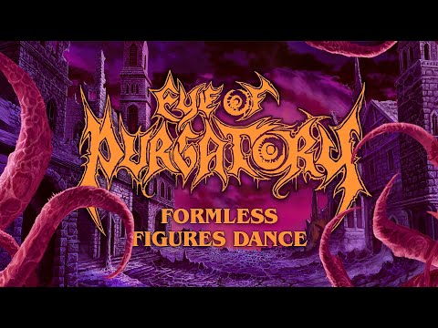 EYE OF PURGATORY - Formless Figures Dance (OFFICIAL LYRIC VIDEO)