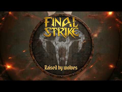 FINAL STRIKE - Raised by Wolves (Official Video)
