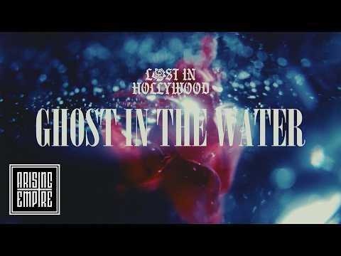 LOST IN HOLLYWOOD - Ghost In The Water (OFFICIAL VIDEO)