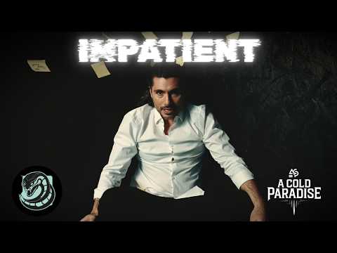 A COLD PARADISE - Impatient (Official Music Video)