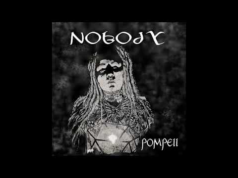 Nobody - Pompeii
