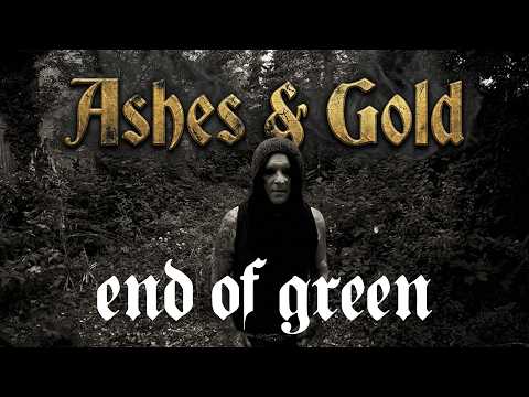 END OF GREEN -  Ashes & Gold (Official Music Video)