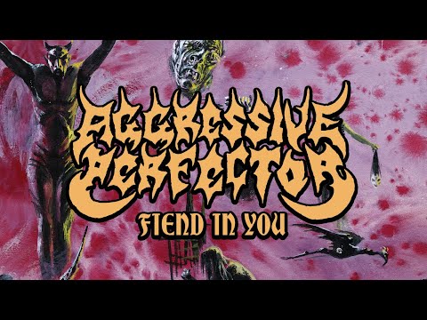 Aggressive Perfector - Fiend in You (Come Creeping Fiend 2026)