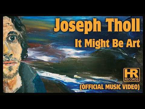 JOSEPH THOLL - 'It Might be Art' (MUSIC VIDEO | HIGH ROLLER RECORDS 2026)