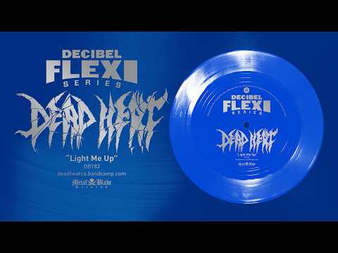 Dead Heat – “Light Me Up” (Decibel Flexi Series EXCLUSIVE)