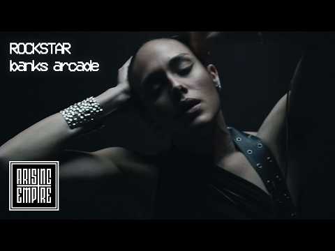 BANKS ARCADE – ROCKSTAR (OFFICIAL VIDEO)