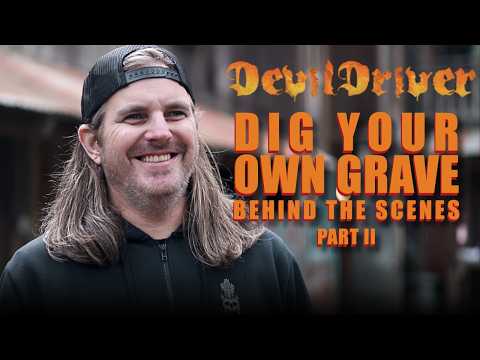 Behind The Scenes of Dig Your Own Grave with DevilDriver's Jon Miller