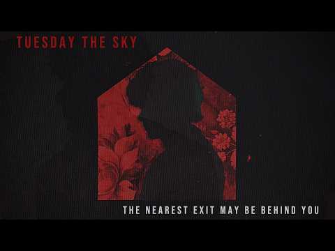 Tuesday the Sky - The Nearest Exit May Be Behind You (Official Video)