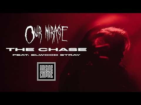 OUR MIRAGE - The Chase ft. Elwood Stray (OFFICIAL VIDEO)