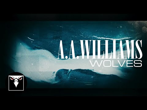 A.A. WILLIAMS - Wolves (Official Lyric Video)
