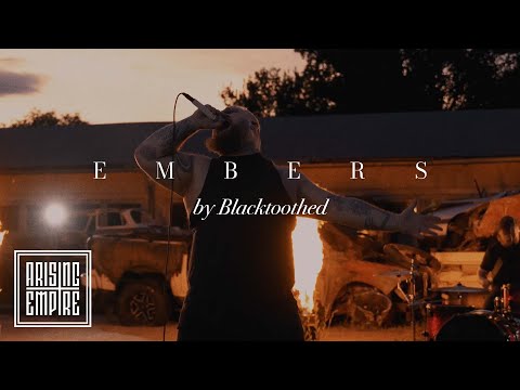 BLACKTOOTHED - EMBERS (OFFICIAL VIDEO)